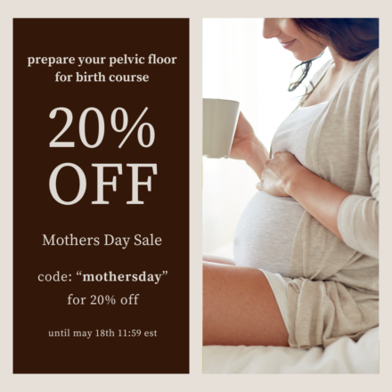 mothers day special - prepare your pelvic floor for birth online course pop up with 20% off discount code